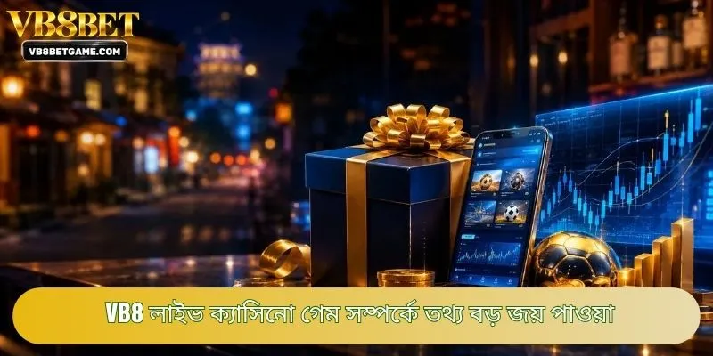 VB8 লাইভ ক্যাসিনো গেম সম্পর্কে তথ্য বড় জয় পাওয়া